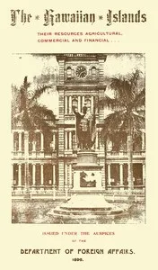 The Hawaiian Islands: Their Resources, Agricultural, Commercial and Financial — Hawaii. Department of Foreign Affairs cover