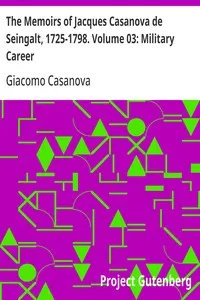 The Memoirs of Jacques Casanova de Seingalt, 1725-1798. Volume 03: Military Career — Giacomo Casanova cover