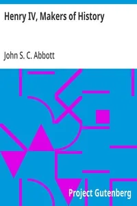 Henry IV, Makers of History — John S. C. (John Stevens Cabot) Abbott cover
