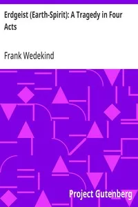 Erdgeist (Earth-Spirit): A Tragedy in Four Acts — Frank Wedekind cover