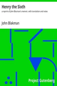 Henry the Sixth : $b a reprint of John Blacman's memoir, with translation and notes — John Blakman cover