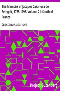 The Memoirs of Jacques Casanova de Seingalt, 1725-1798. Volume 21: South of France — Giacomo Casanova cover