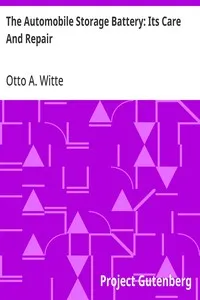 The Automobile Storage Battery: Its Care And Repair — Otto A. Witte cover
