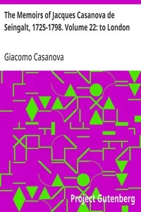 The Memoirs of Jacques Casanova de Seingalt, 1725-1798. Volume 22: to London — Giacomo Casanova cover