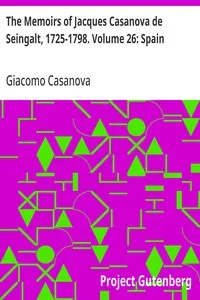The Memoirs of Jacques Casanova de Seingalt, 1725-1798. Volume 26: Spain — Giacomo Casanova cover