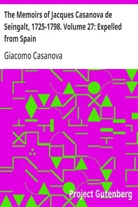The Memoirs of Jacques Casanova de Seingalt, 1725-1798. Volume 27: Expelled from Spain — Giacomo Casanova cover