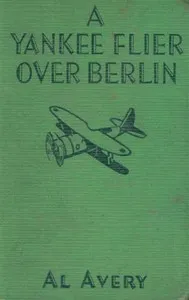 A Yankee Flier Over Berlin — Rutherford G. (Rutherford George) Montgomery cover