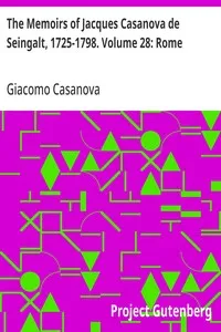 The Memoirs of Jacques Casanova de Seingalt, 1725-1798. Volume 28: Rome — Giacomo Casanova cover