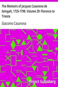 The Memoirs of Jacques Casanova de Seingalt, 1725-1798. Volume 29: Florence to Trieste — Giacomo Casanova cover
