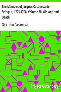 The Memoirs of Jacques Casanova de Seingalt, 1725-1798. Volume 30: Old Age and Death — Giacomo Casanova cover