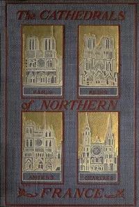 The Cathedrals of Northern France — M. F. (Milburg Francisco) Mansfield cover