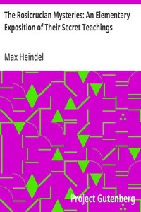 The Rosicrucian Mysteries: An Elementary Exposition of Their Secret Teachings — Max Heindel cover