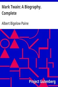 Mark Twain: A Biography. Complete — Albert Bigelow Paine cover