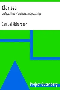 Clarissa : $b preface, hints of prefaces, and postscript — Samuel Richardson cover