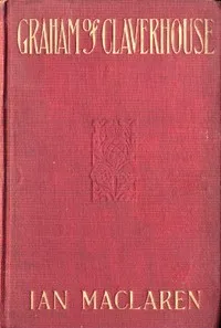 Graham of Claverhouse — Ian Maclaren cover