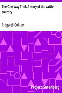 The One-Way Trail: A story of the cattle country — Ridgwell Cullum cover
