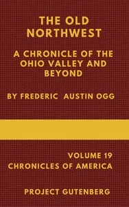 The Old Northwest: A Chronicle of the Ohio Valley and Beyond cover