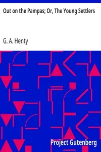 Out on the Pampas; Or, The Young Settlers — G. A. (George Alfred) Henty cover
