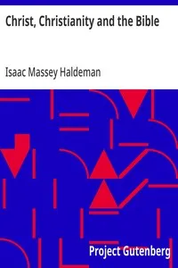 Christ, Christianity and the Bible — Isaac Massey Haldeman cover