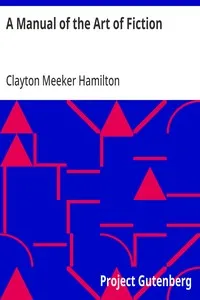 A Manual of the Art of Fiction — Clayton Meeker Hamilton cover