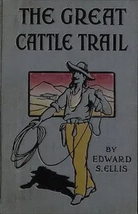 The Great Cattle Trail — Edward Sylvester Ellis cover