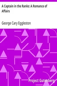 A Captain in the Ranks: A Romance of Affairs — George Cary Eggleston cover