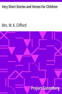 Very Short Stories and Verses For Children — W. K., Mrs. Clifford cover