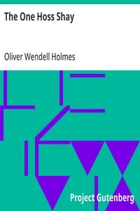 The One Hoss Shay: With its Companion Poems How the Old Horse Won the Bet &; The Broomstick Train — Oliver Wendell Holmes cover