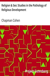 Religion & Sex: Studies in the Pathology of Religious Development — Chapman Cohen cover