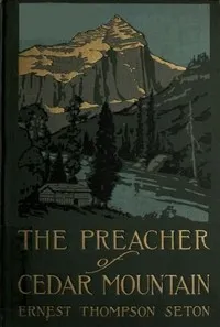 The Preacher of Cedar Mountain: A Tale of the Open Country — Ernest Thompson Seton cover
