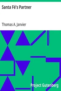 Santa Fé's Partner: Being Some Memorials of Events in a New-Mexican Track-end Town — Thomas A. (Thomas Allibone) Janvier cover