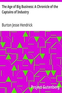 The Age of Big Business: A Chronicle of the Captains of Industry — Burton Jesse Hendrick cover