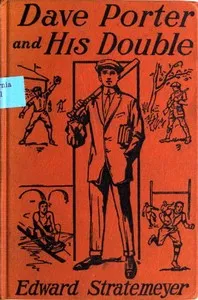 Dave Porter and His Double; Or, The Disapperarance of the Basswood Fortune — Edward Stratemeyer cover