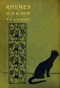 Rhymes Old and New : collected by M.E.S. Wright — Anonymous cover