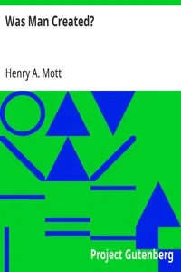 Was Man Created? — Henry A. (Henry Augustus) Mott cover