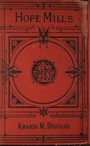 Hope Mills; Or, Between Friend and Sweetheart cover