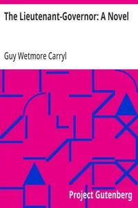 The Lieutenant-Governor: A Novel — Guy Wetmore Carryl cover