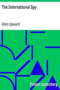 The International Spy: Being the Secret History of the Russo-Japanese War — Allen Upward cover