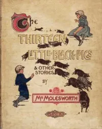 The Thirteen Little Black Pigs, and Other Stories — Mrs. Molesworth cover