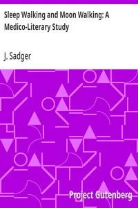 Sleep Walking and Moon Walking: A Medico-Literary Study — J. Sadger cover