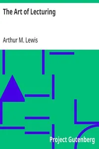 The Art of Lecturing: Revised Edition — Arthur M. (Arthur Morrow) Lewis cover