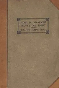 How to analyze people on sight through the science of human analysis : $b the five human types — Elsie Lincoln Benedict cover
