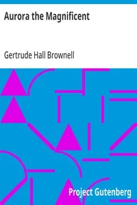 Aurora the Magnificent — Gertrude Hall Brownell cover