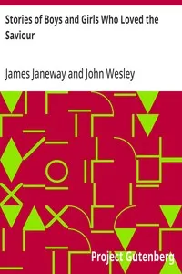 Stories of Boys and Girls Who Loved the Saviour: A Token for Children — James Janeway cover