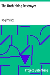 The Unthinking Destroyer — Rog Phillips cover