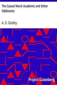 The Casual Ward: Academic and Other Oddments — A. D. (Alfred Denis) Godley cover