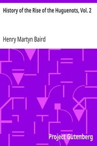History of the Rise of the Huguenots, Vol. 2 — Henry Martyn Baird cover