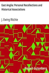 East Anglia: Personal Recollections and Historical Associations — J. Ewing (James Ewing) Ritchie cover