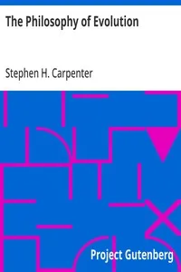 The Philosophy of Evolution: Together With a Preliminary Essay on The Metaphysical Basis of Science — Stephen H. (Stephen Haskins) Carpenter cover