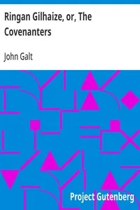 Ringan Gilhaize, or, The Covenanters — John Galt cover